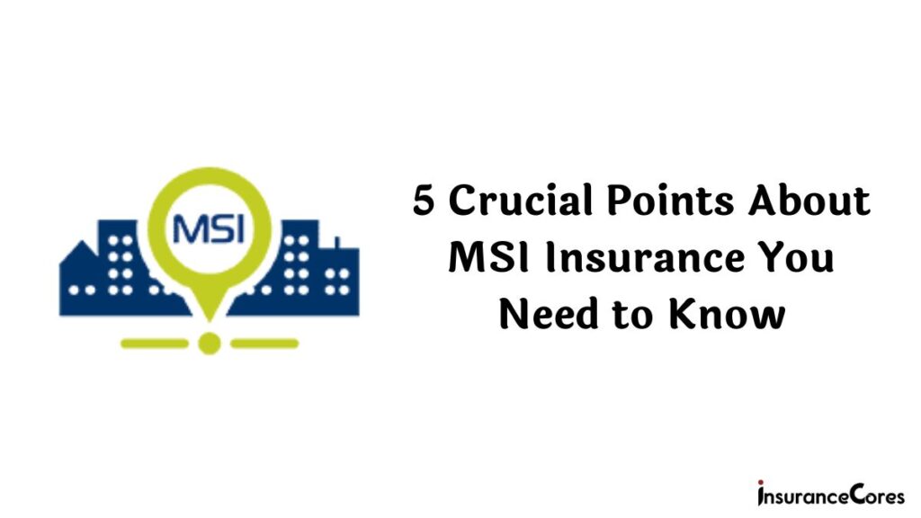 5 Crucial Points About MSI Insurance You Need to Know