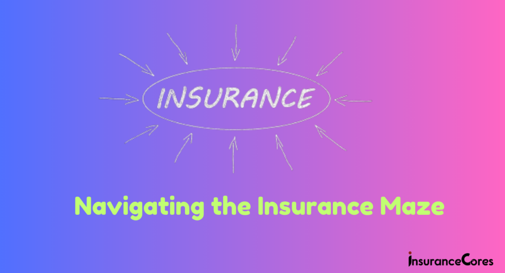 Navigating the Insurance Maze: A Comprehensive Guide in 2024